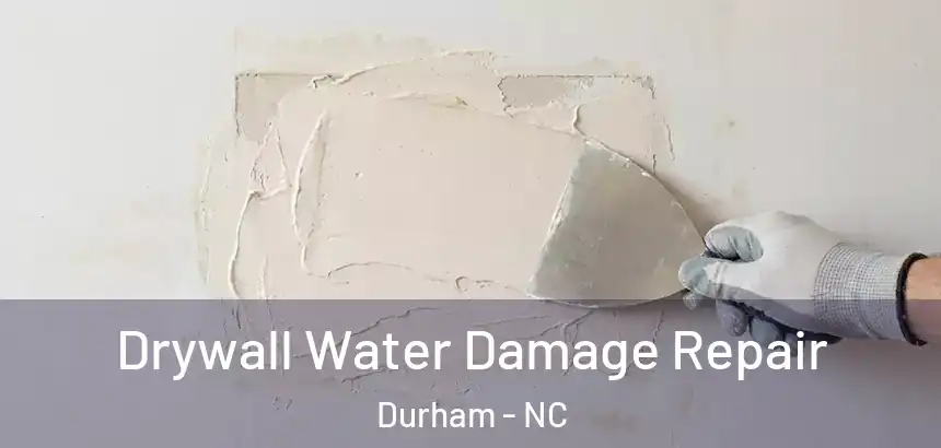  Drywall Water Damage Repair Durham - NC