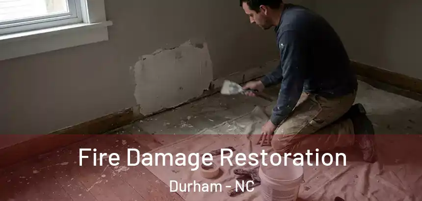 Fire Damage Restoration Durham - NC