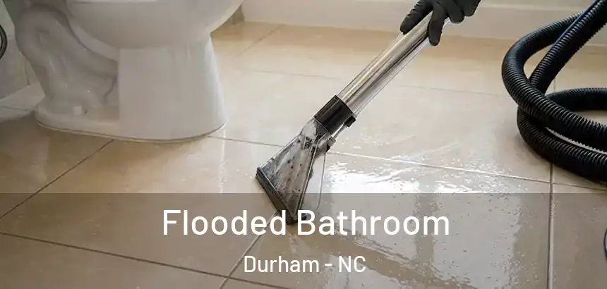 Flooded Bathroom Durham - NC
