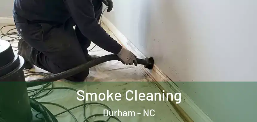 Smoke Cleaning Durham - NC